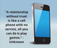 A Relationship Without Trust Is Like a Cell Phone With No Service